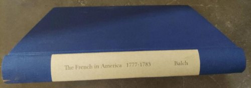 The French in America During the War of Independence of the United States 1777-1783