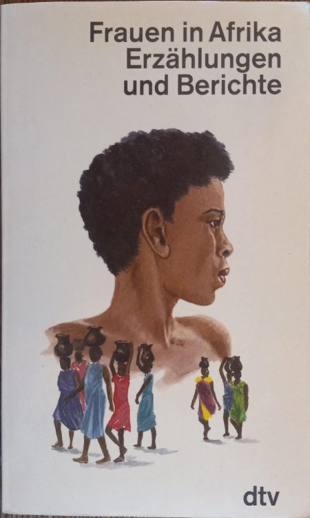 Frauen in Afrika: Erzahlungen Und Berichte