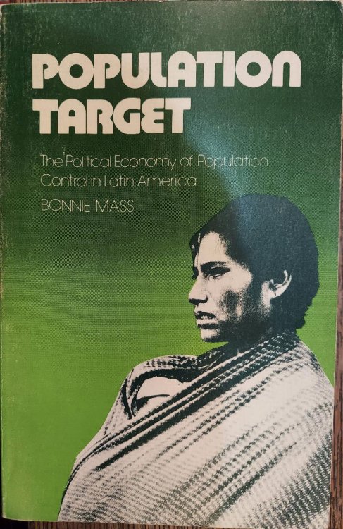 Population Target : The Political Economy of Population Control in Latin America