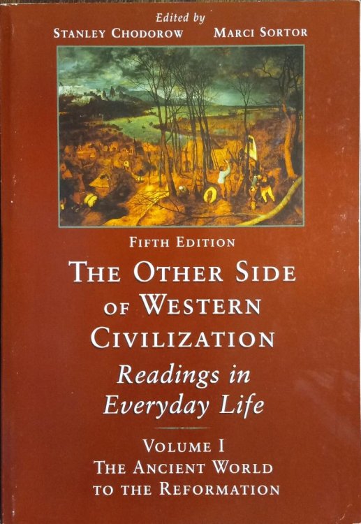 The Other Side of Western Civilization: Readings in Everyday Life, Volume I: The Ancient World to the Reformation (Fifth Edition)