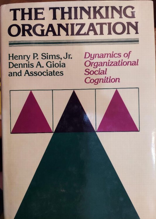 The Thinking Organization : Dynamics of Organizational Social Cognition