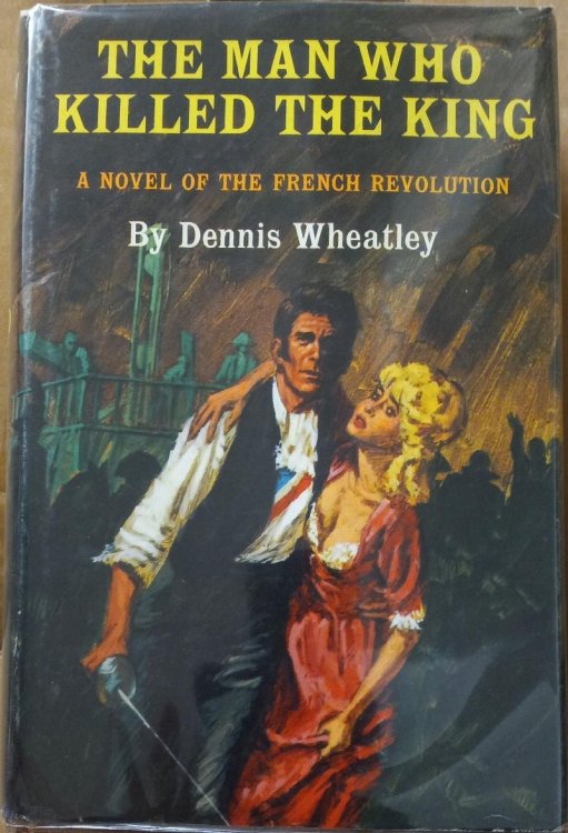 The Man Who Killed The King (A Novel Of The French Revolution)