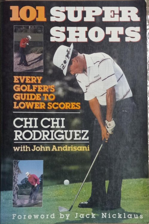 101 Super Shots (Every Golfer's Guide To Lower Scores)