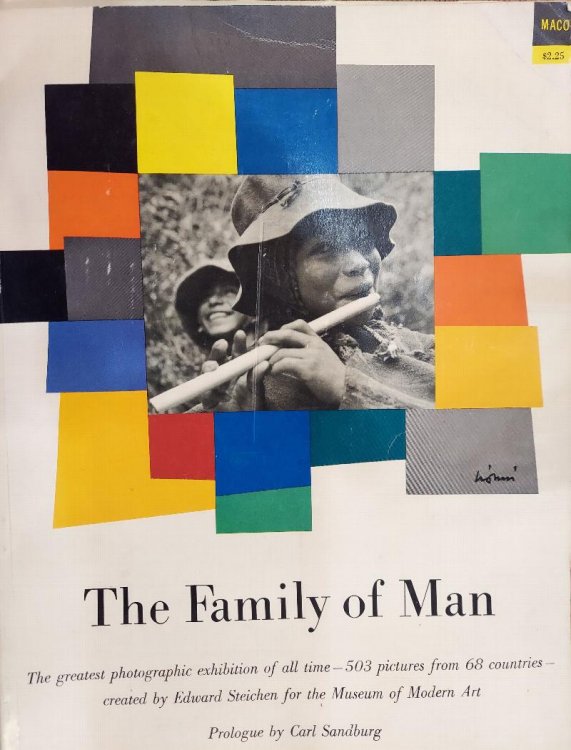 The Family of Man : Exhibition Created By Edwar Steichen for the Museum of Modern Art
