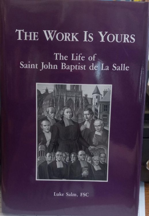 The Work is Yours: The Life of Saint John Baptist De La Salle