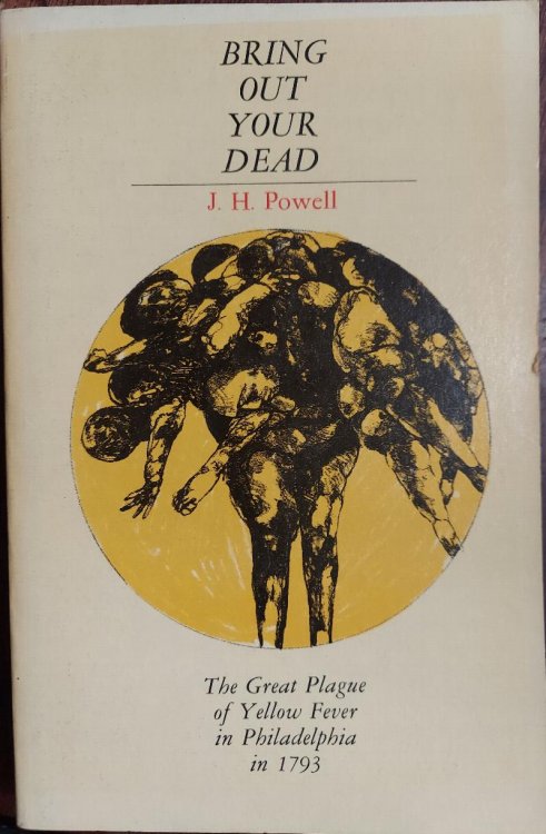 Bring Out Your Dead : The Great Plague of Yellow Fever in 1793