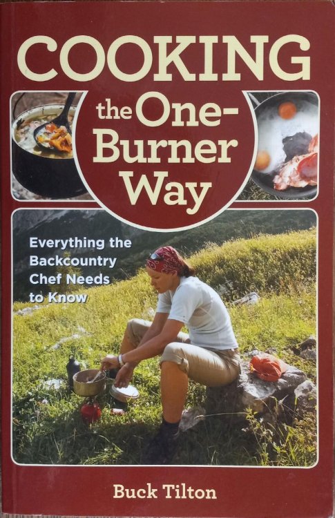 Cooking the One-Burner Way: Everything the Backcountry Chef Needs to Know (Third Edition)