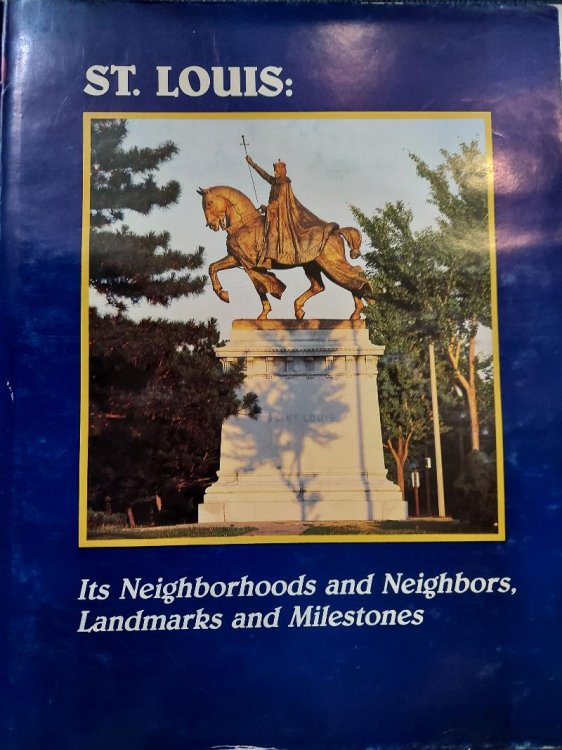 St. Louis: Its Neighborhoods and Neighbors, Landmarks and Milestones