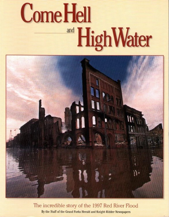 Come Hell and High Water - The Incredible Story of the 1997 Red River Flood