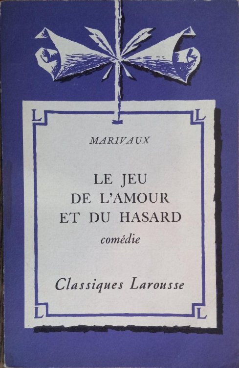 Le Jeu De L'Amour et Du Hasard: Comedie (Classiques Larousse)
