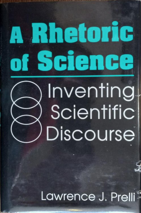 A Rhetoric of Science: Inventing Scientific Discourse (Studies in Rhetoric/Communication)