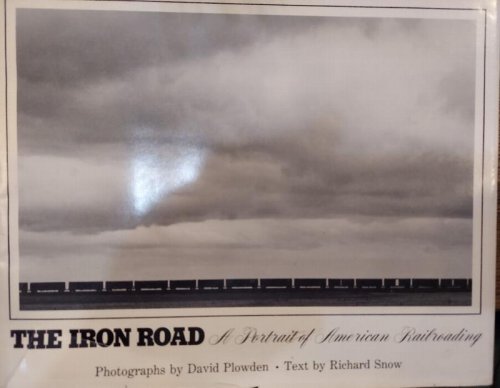 The Iron Road: A Portrait of American Railroading