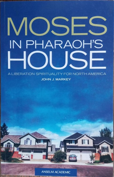 Moses in Pharaoh's House: A Liberation Spirituality for North America