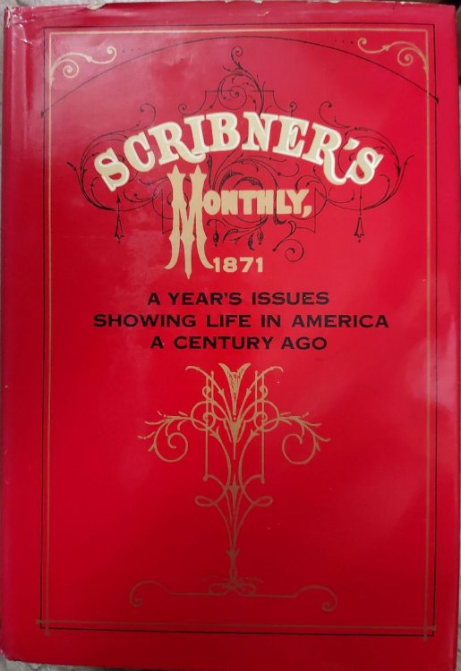 Scribner's Monthly, 1871 : A Year's Issues Showing Life in America A Century Ago