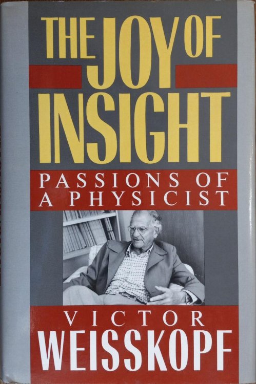 Image for The Joy of Insight: Passions of a Physicist The Joy of Insight: Passions of a Physicist