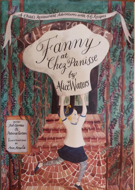 Fanny at Chez Panisse : A Child's Restaurant Adventures with 46 Recipes