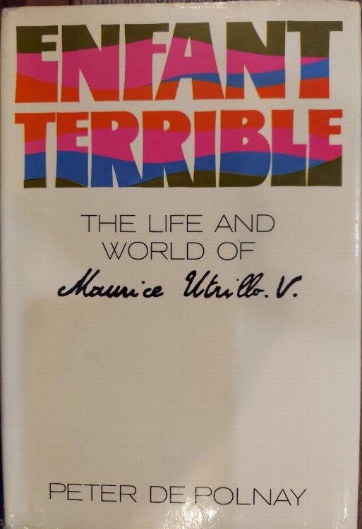 Enfant Terrible : The Life and World of Maurice Utrillo