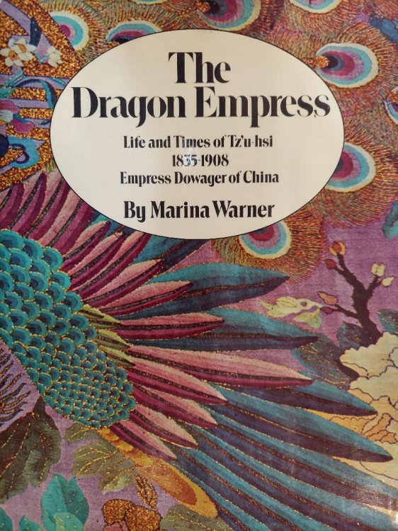 The Dragon Empress: The Life and Times of Tz'u Hsi Empress Dowager of China 1835-1908