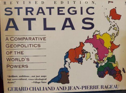 Strategic Atlas : A Comparative Geopolitics of the World's Powers (revised edition)