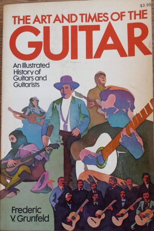 The Art and Times of the Guitar: An Illustrated History of Guitars and Guitarists