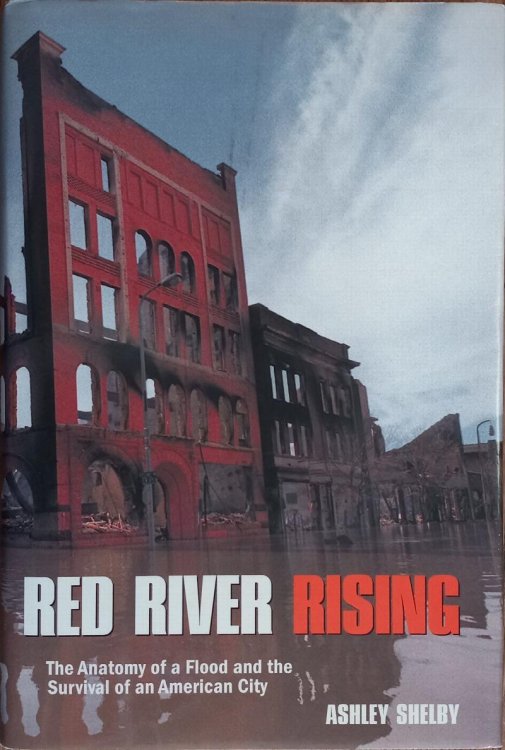 Red River Rising: The Anatomy of a Flood and the Survival of an American City