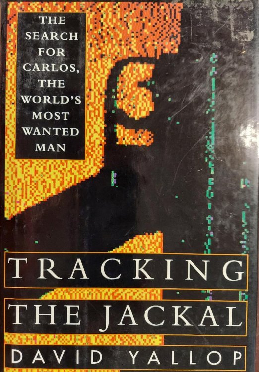 Tracking the Jackal: The Search for Carlos, the World's most Wanted Man