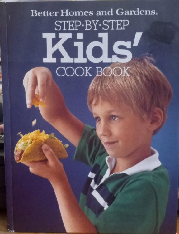 Better Homes and Gardens Step By Step Kids' Cook Book