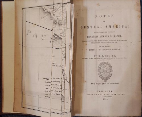 Notes on Central America: Particularly the states of Honduras and San Salvador; their geography, topography, climate, population, resources, . the proposed Honduras Inter-Oceanic Railway