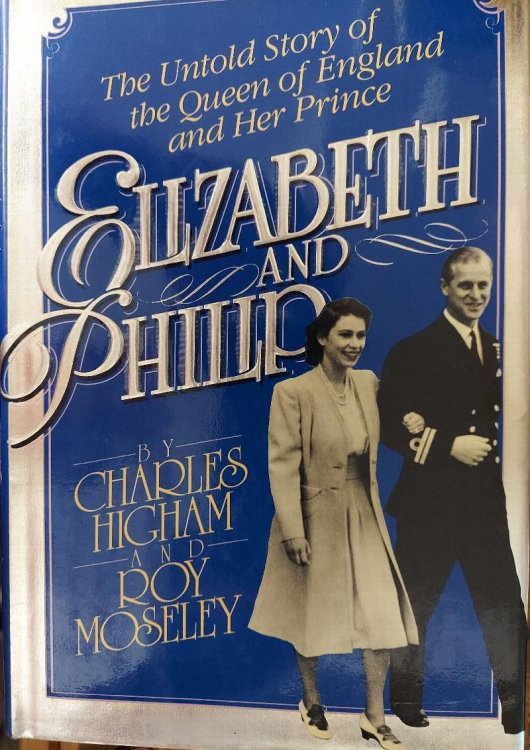 Elizabeth and Philip: The Untold Story of the Queen of England and Her Prince