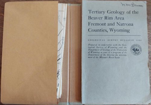 Tertiary Geology of the Beaver Rim Area Fremont and Natrona Counties, Wyoming (Geological Survey Bulletin 1164)