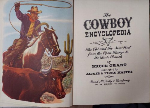The Cowboy Encyclopedia : The Old and New West from the Open Range to the Dude Ranch