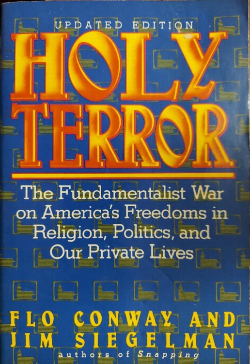 Holy Terror : The Fundamentalist War on American Freedoms in Religion, Politics, and Our Private Lives