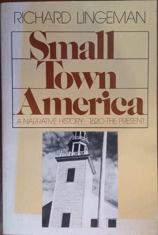 Small Town America: A Narrative History, 1620 - The Present