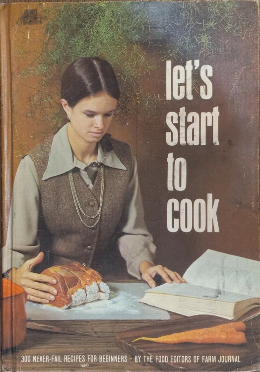 Let's Start to Cook: Never-Fail Recipes For Beginners