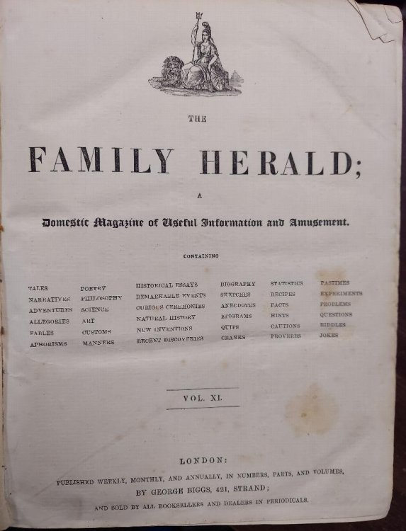 The Family Herald : A Domestic Magazine of Useful Information and Amusement Vol XI (Bound Volumes April 30, 1853 to Feb 11, 1854