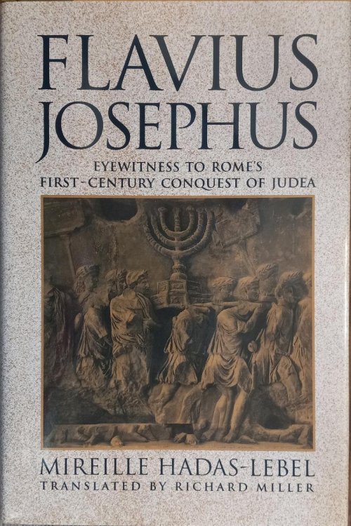 Flavius Josephus: Eyewitness to Rome's First-Century Conquest of Judea