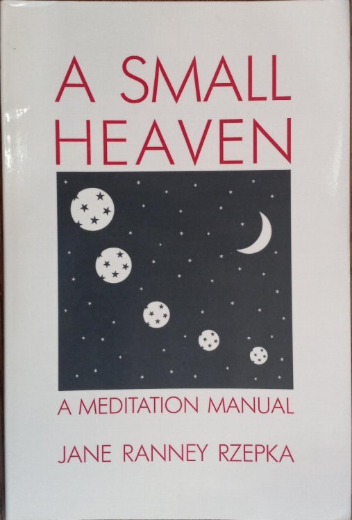 A Small Heaven: A Meditation Manual