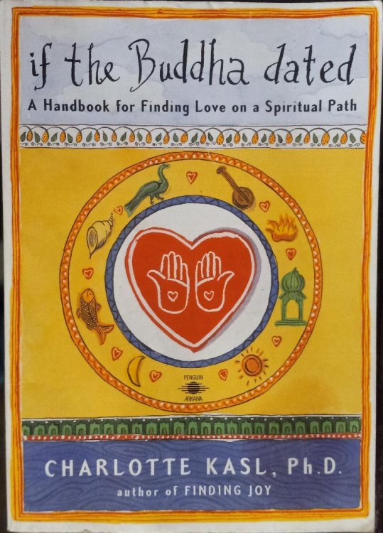 If the Buddha Dated: A Handbook for Finding Love on a Spiritual Path