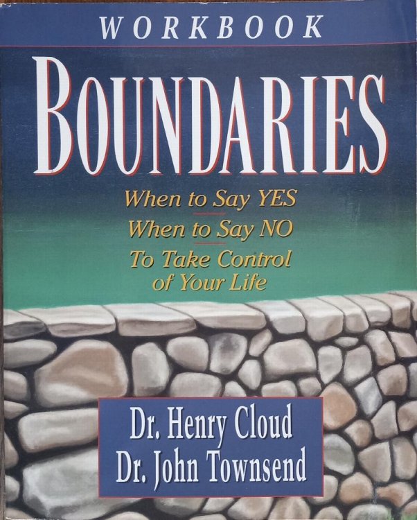 Boundaries Workbook: When to Say Yes, When to Say No, To Take Control of Your Life