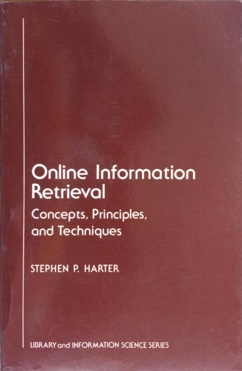 Online Information Retrieval: Concepts, Principles, and Techniques (Library and Information Science Series)