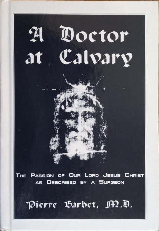 Image for A Doctor at Calvary: The Passion of Our Lord Jesus Christ as Described by a Surgeon A Doctor at Calvary: The Passion of Our Lord Jesus Christ as Described by a Surgeon