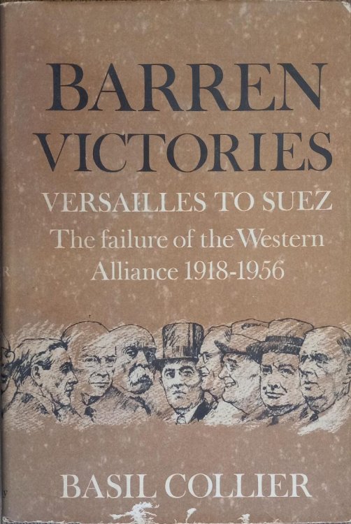 Barren Victories Versailles to Suez: The Failure of the Western Alliance 1918-1956