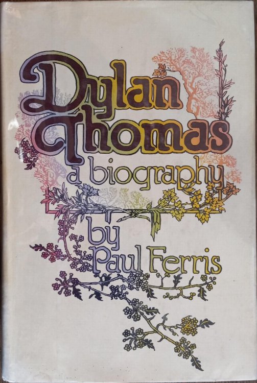 Dylan Thomas : A Biography