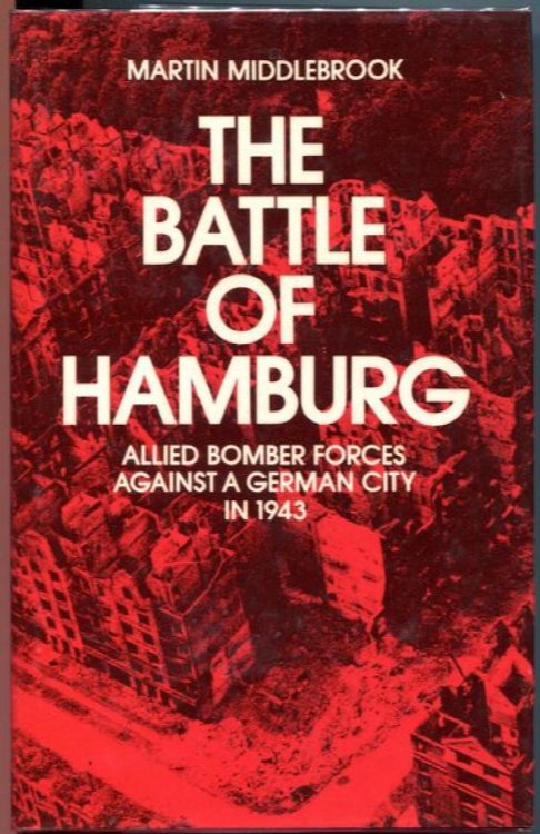The Battle of Hamburg: Allied Bomber Forces Against a German City in 1943
