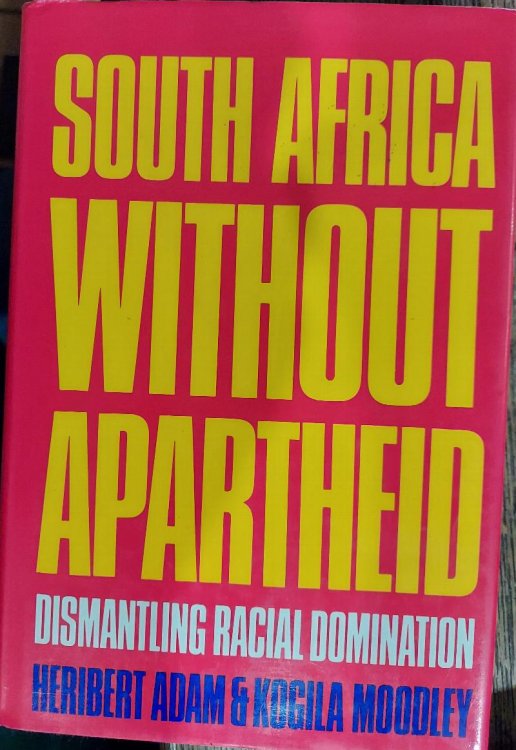 South Africa Without Apartheid : Dismantling Racial Domination (Perspectives on Southern Africa Ser., No. 39)