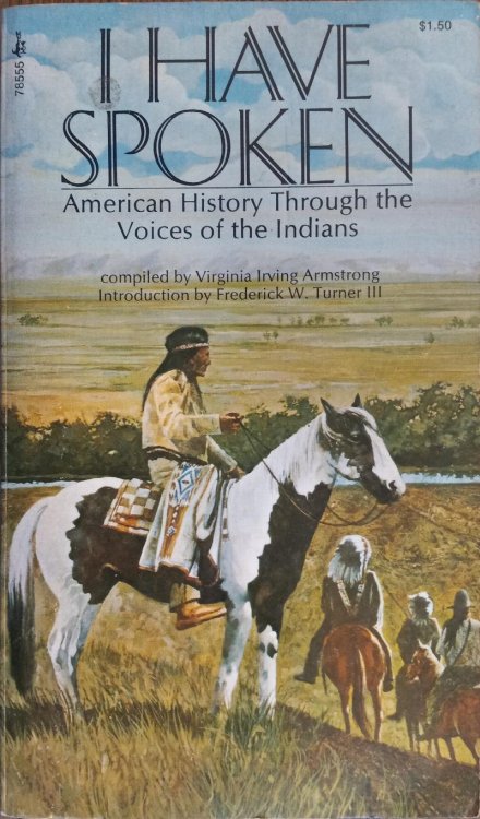 I Have Spoken: American History Through the Voices of the Indians