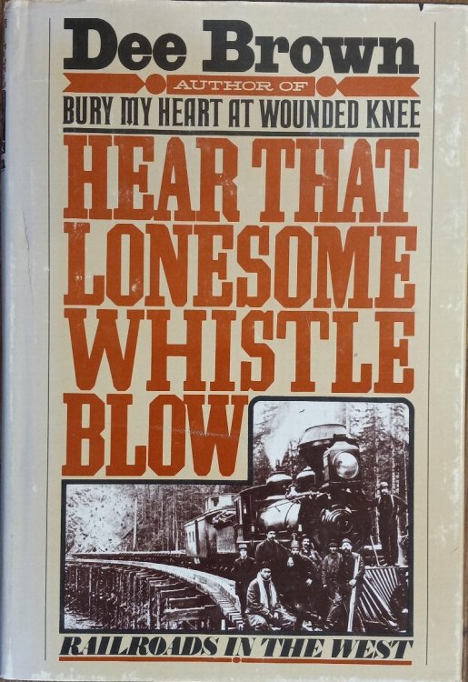 Image for Hear That Lonesome Whistle Blow: Railroads in the West Hear That Lonesome Whistle Blow: Railroads in the West
