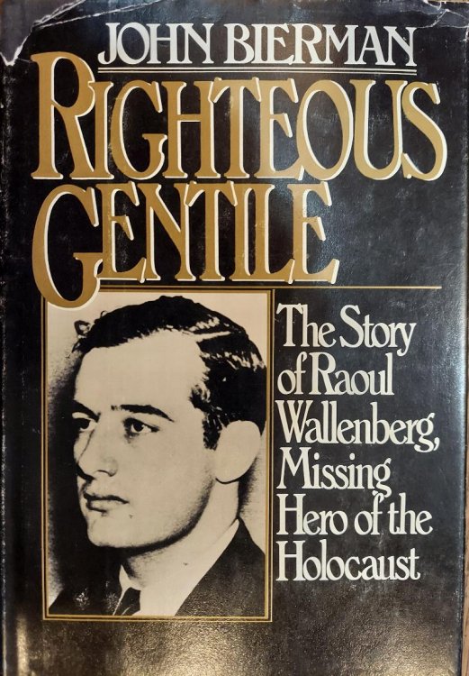 Righteous Gentile : The Story of Raoul Wallenberg, Missing Hero of the Holocaust