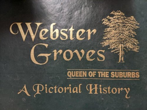 A Pictorial History of Webster Groves, Missouri (Queen of the Suburbs)