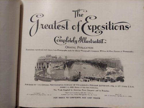 The Greatest of Expositions, Completely Illustrated, Official Views of the Louisiana Purchase Exposition